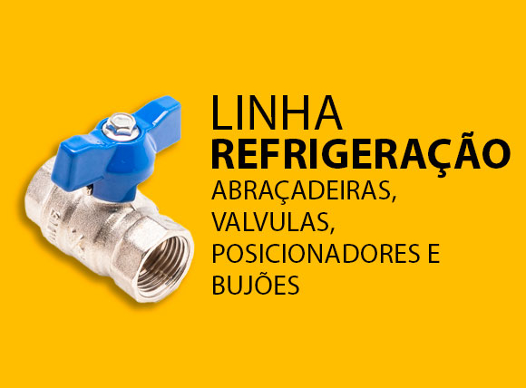 Linha Refrigeração – Abraçadeiras, Válvulas, Posicionadores e Bujões