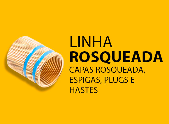 Linha Rosqueada – Capas Rosqueadas, Espigas, Plugs e Hastes