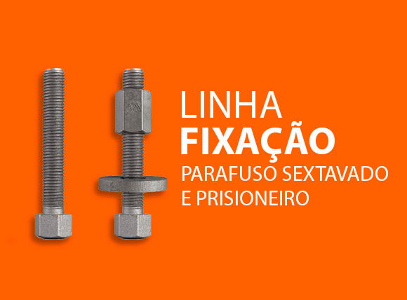 Linha Fixação – Parafuso Sextavado e Prisioneiro