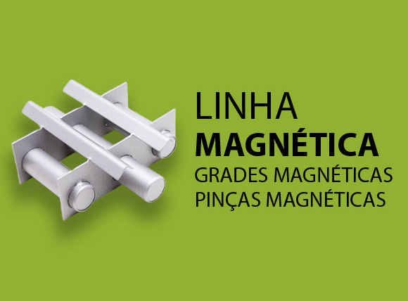 Linha Magnética – Grades Magnéticas e Pinças Magnéticas
